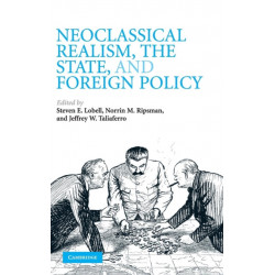 Neoclassical Realism, the State, and Foreign Policy