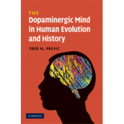 The Dopaminergic Mind in Human Evolution and History