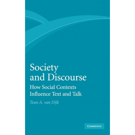 Society and Discourse: How Social Contexts Influence Text and Talk