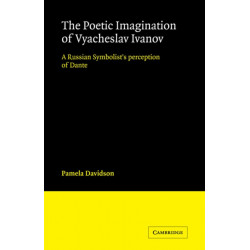 The Poetic Imagination of Vyacheslav Ivanov: A Russian Symbolist's Perception of Dante