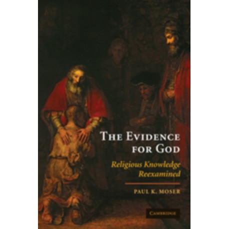The Evidence for God: Religious Knowledge Reexamined