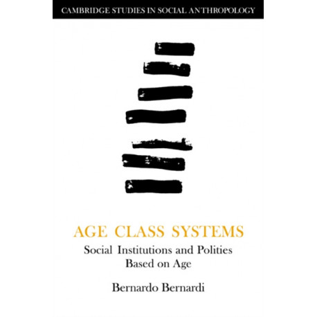 Age Class Systems: Social Institutions and Polities Based on Age