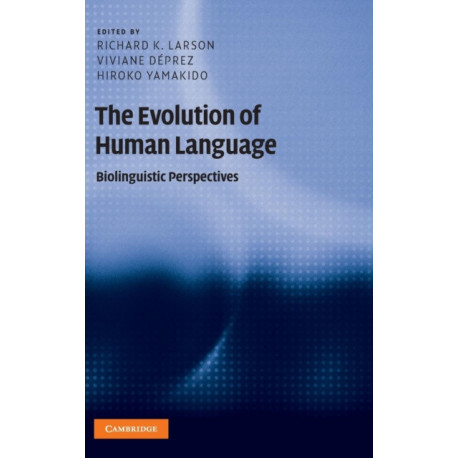 The Evolution of Human Language: Biolinguistic Perspectives
