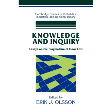 Knowledge and Inquiry: Essays on the Pragmatism of Isaac Levi