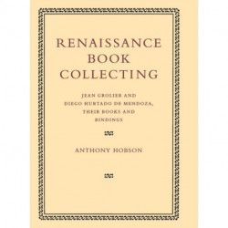 Renaissance Book Collecting: Jean Grolier and Diego Hurtado de Mendoza, their Books and Bindings
