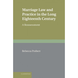 Marriage Law and Practice in the Long Eighteenth Century: A Reassessment