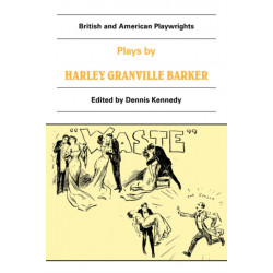 Plays by Harley Granville Barker: The Marrying of Ann Leete, The Voysey Inheritance, Waste