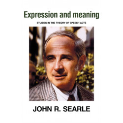 Expression and Meaning: Studies in the Theory of Speech Acts