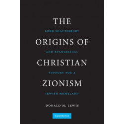 The Origins of Christian Zionism: Lord Shaftesbury and Evangelical Support for a Jewish Homeland
