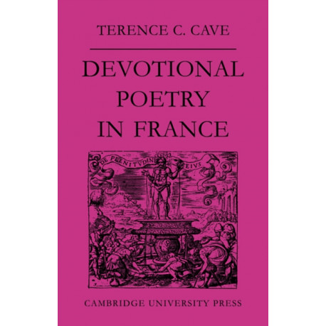 Devotional Poetry in France c.1570–1613