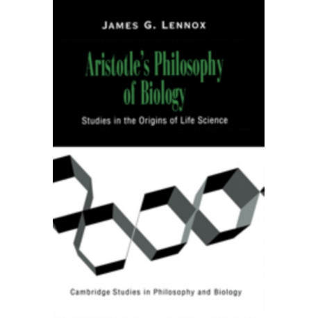 Aristotle's Philosophy of Biology: Studies in the Origins of Life Science