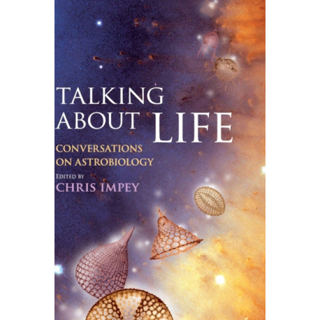 Talking about Life: Conversations on Astrobiology