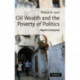 Oil Wealth and the Poverty of Politics: Algeria Compared