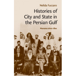 Histories of City and State in the Persian Gulf: Manama since 1800