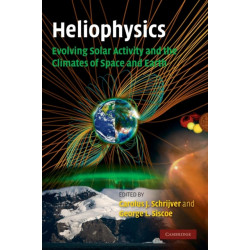 Heliophysics: Evolving Solar Activity and the Climates of Space and Earth