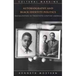 Autobiography and Black Identity Politics: Racialization in Twentieth-Century America