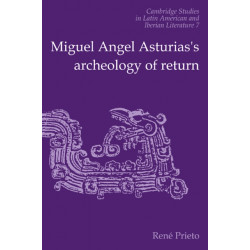 Miguel Angel Asturias's Archeology of Return