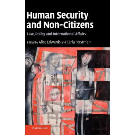 Human Security and Non-Citizens: Law, Policy and International Affairs
