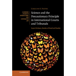 Science and the Precautionary Principle in International Courts and Tribunals: Expert Evidence, Burden of Proof and Finality