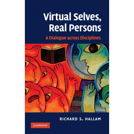 Virtual Selves, Real Persons: A Dialogue across Disciplines