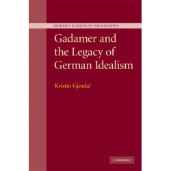 Gadamer and the Legacy of German Idealism
