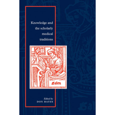 Knowledge and the Scholarly Medical Traditions
