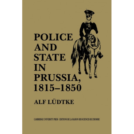 Police and State in Prussia, 1815–1850