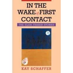 In the Wake of First Contact: The Eliza Fraser Stories