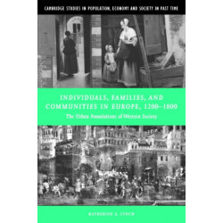 Individuals, Families, and Communities in Europe, 1200–1800: The Urban Foundations of Western Society