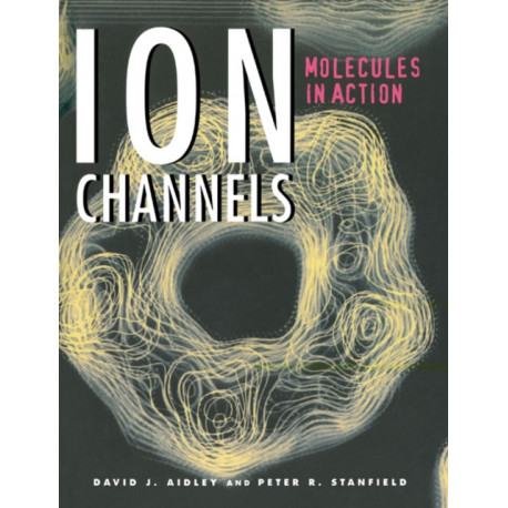Ion Channels: Molecules in Action