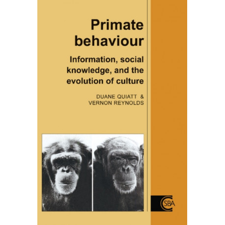 Primate Behaviour: Information, Social Knowledge, and the Evolution of Culture