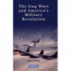 The Iraq Wars and America's Military Revolution