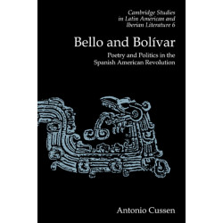 Bello and Bolivar: Poetry and Politics in the Spanish American Revolution