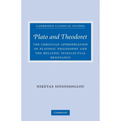 Plato and Theodoret: The Christian Appropriation of Platonic Philosophy and the Hellenic Intellectual Resistance