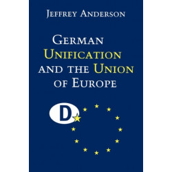 German Unification and the Union of Europe: The Domestic Politics of Integration Policy