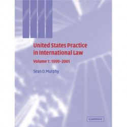 United States Practice in International Law: Volume 1, 1999–2001