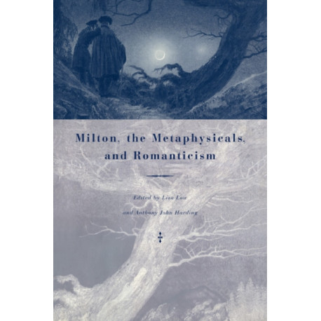 Milton, the Metaphysicals, and Romanticism