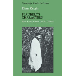 Flaubert's Characters: The Language of Illusion