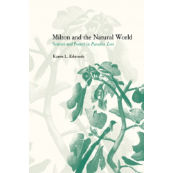 Milton and the Natural World: Science and Poetry in Paradise Lost
