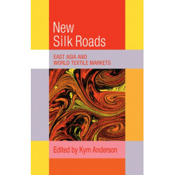 The New Silk Roads: East Asia and World Textile Markets