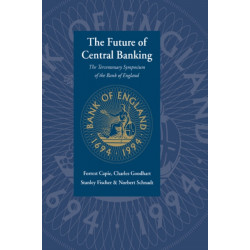 The Future of Central Banking: The Tercentenary Symposium of the Bank of England