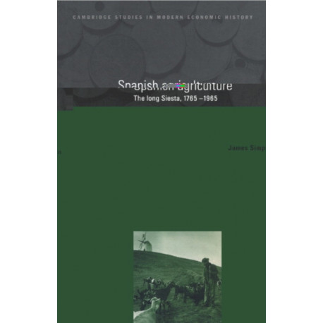 Spanish Agriculture: The Long Siesta, 1765–1965