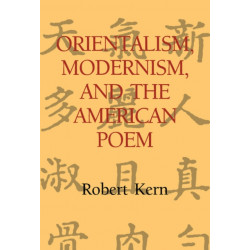Orientalism, Modernism, and the American Poem