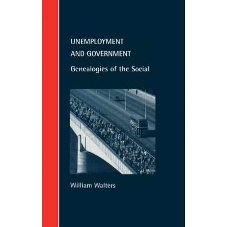 Unemployment and Government: Genealogies of the Social