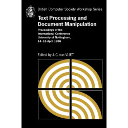 Text Processing and Document Manipulation: Proceedings of the International Conference, University of Nottingham, 14-16 April 1986