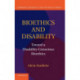 Bioethics and Disability: Toward a Disability-Conscious Bioethics