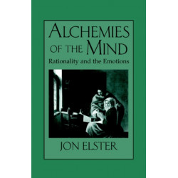 Alchemies of the Mind: Rationality and the Emotions