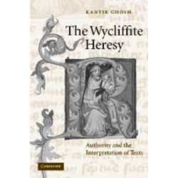 The Wycliffite Heresy: Authority and the Interpretation of Texts
