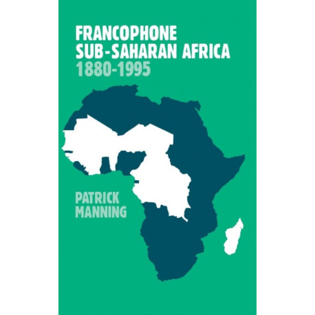 Francophone Sub-Saharan Africa 1880–1995