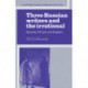 Three Russian Writers and the Irrational: Zamyatin, Pil'nyak, and Bulgakov